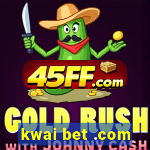 kwai bet .com